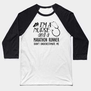 Nurse - I'm a nurse and marathon runner don't underestimate me Baseball T-Shirt
